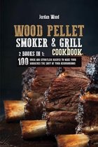 Wood Pellet Smoker & Grill Cookbook: 2 Books in 1