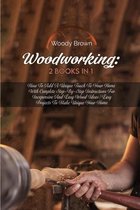 Woodworking: 2 Books in 1