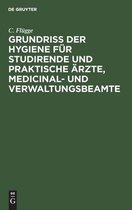 Grundriss Der Hygiene Fur Studirende Und Praktische AErzte, Medicinal- Und Verwaltungsbeamte