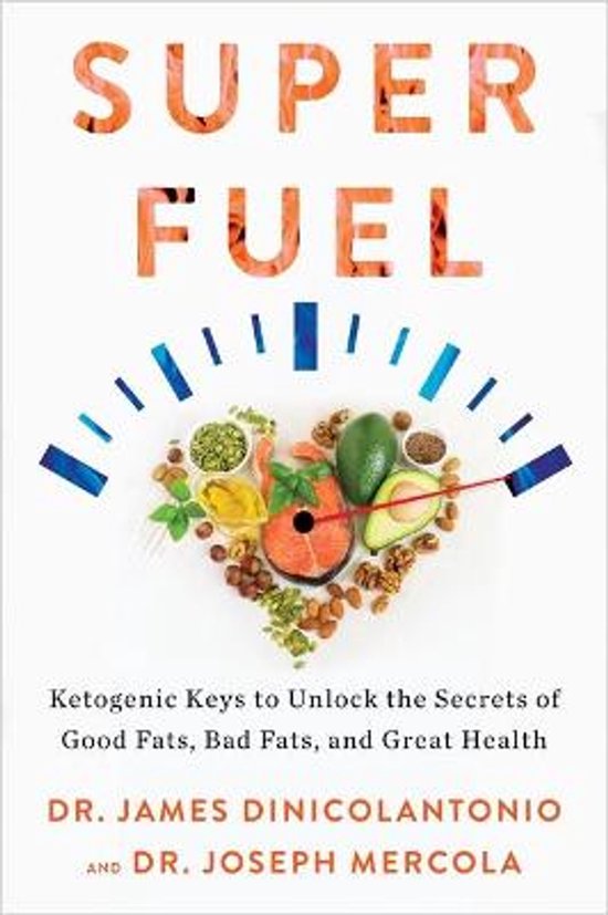 Boekomslag 'Super Fuel' met de ondertitel 'Ketogenic Keys to Unlock the Secrets of Good Fats, Bad Fats, and Great Health'. Hartvormige compositie van gezonde voedingsmiddelen.