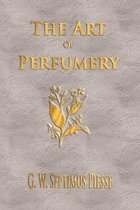 The Art Of Perfumery - Unabridged