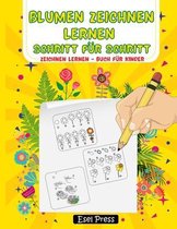 Blumen Zeichnen Lernen Schritt für Schritt: Zeichnen Anfänger Kinder Zeichnen lernen Buch für Kinder Zeichnen Blumen Buch