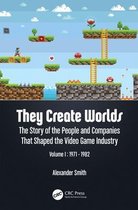 They Create Worlds: The Story of the People and Companies That Shaped the Video Game Industry, Vol. I