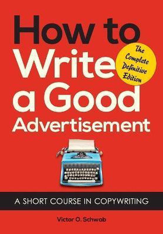 How To Write A Good Advertisement 9781626549623 Victor O Schwab 