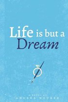 Life is But a Dream