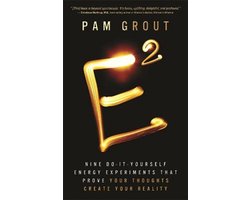 E-Squared: Nine Do-It-Yourself Energy Experiments That Prove Your Thoughts Create Your Reality
