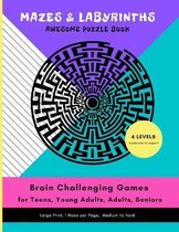 Brain Games- MAZES & LABYRINTHS Awesome PUZZLE Book - Brain Challenging Games for TEENS YOUNG ADULTS ADULTS SENIORS Large Prints 1 Maze per Page 6 LEVELS Moderate to Expert