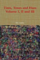 Tints, Tones and Hues Volume I, II and III