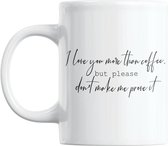 Studio Verbiest - Mok - Liefde / Valentijn - I love you more than coffee, but please don't make me prove it - 300ml