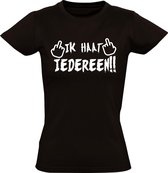 Ik haat iedereen dames t-shirt | boos | ruzie | fuck you | woest |  Zwart