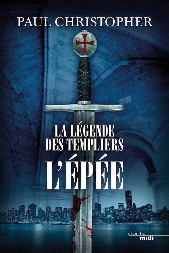 Thrillers 1 - La Légende des Templiers - L'Epée