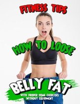 Fitness tips how to loose belly fat with proper home exercises without equipment