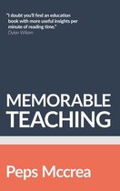 Memorable Teaching: Leveraging Memory to Build Deep and Durable Learning in the Classroom