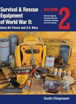Survival & Rescue Equipment of World War II- Survival & Rescue Equipment of World War II-Army Air Forces and U.S. Navy Vol.2