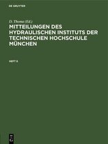 Mitteilungen Des Hydraulischen Instituts Der Technischen Hochschule M�nchen