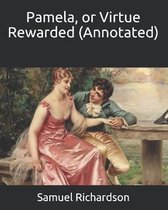 Pamela, or Virtue Rewarded (Annotated)