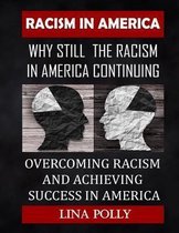 Racism In America: Why Still The Racism In America Continuing