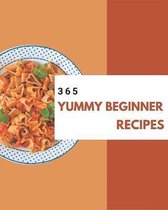 365 Yummy Beginner Recipes