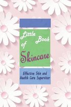 Little Book of Skincare - Effective Skin and Health Care Supervisor