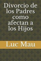 Divorcio de los Padres como afectan a los Hijos