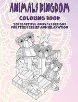 Animals Kingdom - Coloring Book - 200 Beautiful Animals Designs for Stress Relief and Relaxation