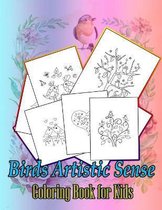 Birds Artistic Sense Coloring Book for Kids: A cute birds book that kids love