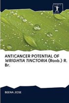 ANTICANCER POTENTIAL OF WRIGHTIA TINCTORIA (Roxb.) R. Br.