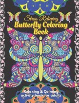 Stress Relieving Butterfly Coloring Book for Adults - Relaxing and Calming Coloring activity book