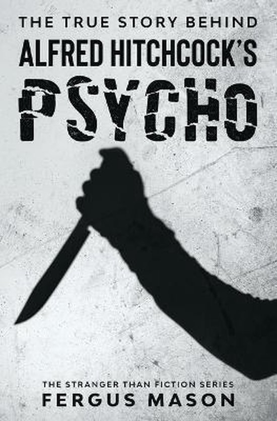 The True Story Behind Alfred Hitchcock's Psycho - cover