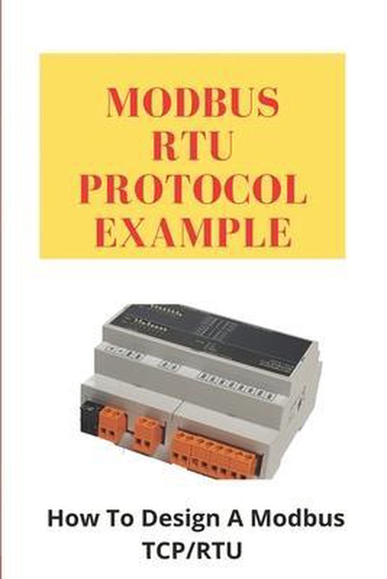 Modbus RTU Protocol Example: How To Design A Modbus TCP/RTU ...