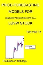 Price-Forecasting Models for Longview Acquisition Corp Cl A LGVW Stock