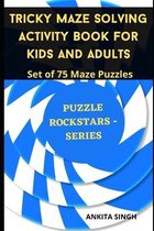 Puzzle Rockstars- Tricky Maze Solving Activity Book For Kids And Adults