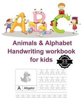 Animals & Alphabet handwriting workbook for kids: tracing and writing practice workbook for toddlers 3 and up, perfect size for small hands