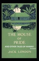 The House of Pride and Other Tales of Hawaii (Annotated)