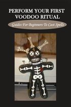 Perform Your First Voodoo Ritual: Guides For Beginners To Cast Spells
