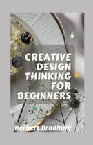 Creative Design Thinking for Beginners