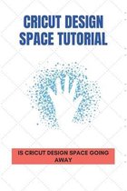 Cricut Design Space Tutorial: Is Cricut Design Space Going Away?