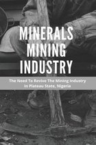 Minerals Mining Industry: The Need To Revive The Mining Industry In Plateau State, Nigeria