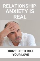 Relationship Anxiety Is Real: Don't Let It Kill Your Love
