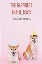 The Happinest Animal Book: Exercise For Happiness