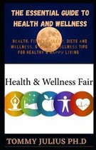 The Essential Guide To Health And Wellness