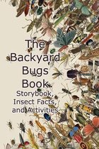 The Backyard Bugs Book: Storybook, Insect Facts, and Activities