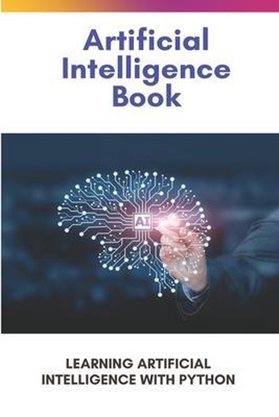 Artificial Intelligence Book: Learning Artificial Intelligence With ...