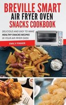 Breville Smart Air Fryer Oven Snacks Cookbook