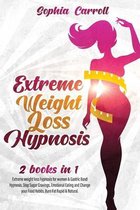 Extreme Weight Loss Hypnosis: 2 books in 1