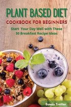 Plant Based Diet Cookbook for Beginners