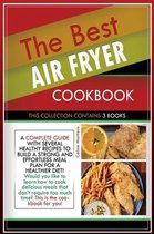 The Best Air Fryer Cookbook: THIS COLLECTION CONTAINS 3 BOOKS