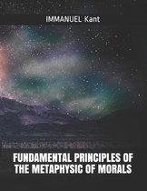 Fundamental Principles of the Metaphysic of Morals