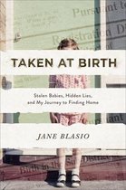 Taken at Birth – Stolen Babies, Hidden Lies, and My Journey to Finding Home