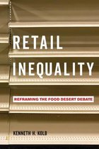 Retail Inequality: Reframing the Food Desert Debate